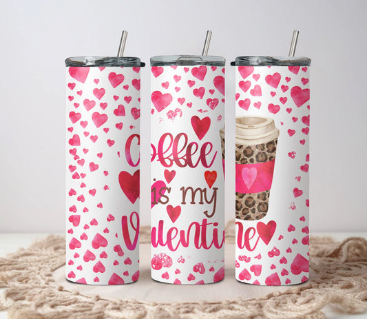 Coffee is My Valentine Tumbler