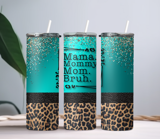 Mama, Mommy Mom, Bruh Tumbler